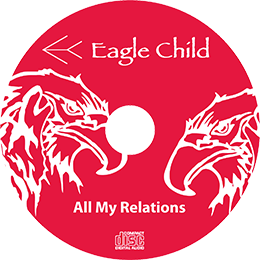 All My Relations Native Flute Music by Eagle Child