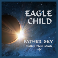 Father Sky by Eagle Child featuring Rob Wallace