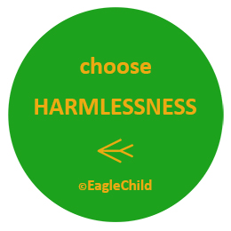 choose HARMLESSNESS by EagleChild